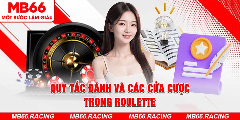 Quy tắc đánh và các cửa cược trong Roulette